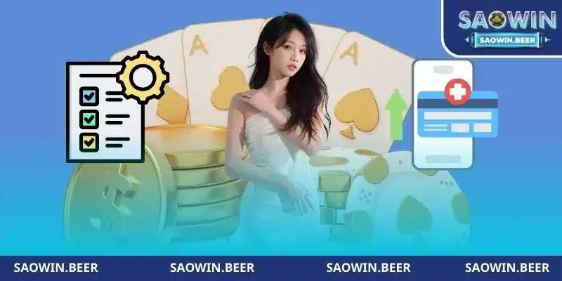 quy trinh nap tien saowin nhat dinh phai biet Quy trình nạp tiền SAOWIN nhất định phải biết